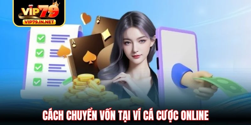 Cách chuyển vốn tại ví cá cược online