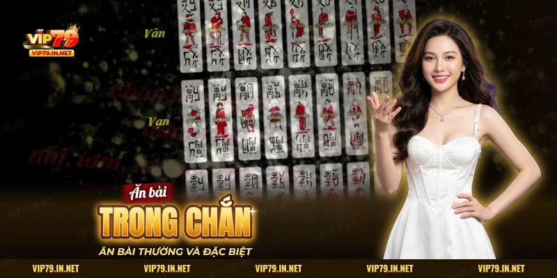 Ăn bài trong Chắn VIP79 với các hàng quân Văn và Vạn trên bàn chắn