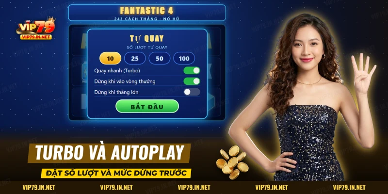 Cài đặt tự quay và chế độ quay nhanh cho nổ hũ Fantastic 4 VIP79 với số lượt chọn trước