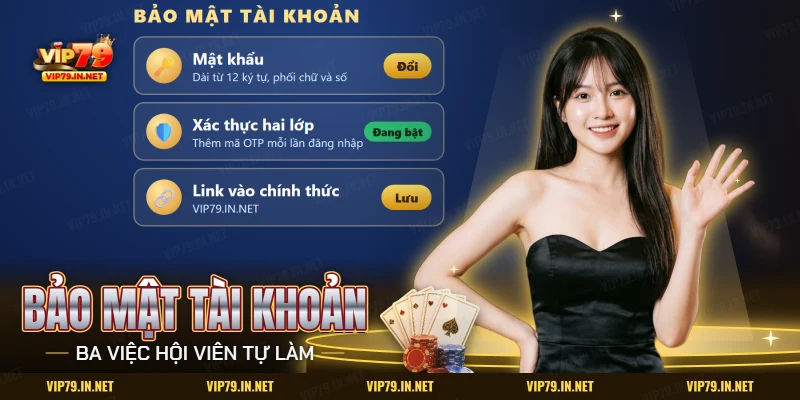 Bảo mật tài khoản VIP79 gồm đổi mật khẩu, xác thực hai lớp và link vào chính thức