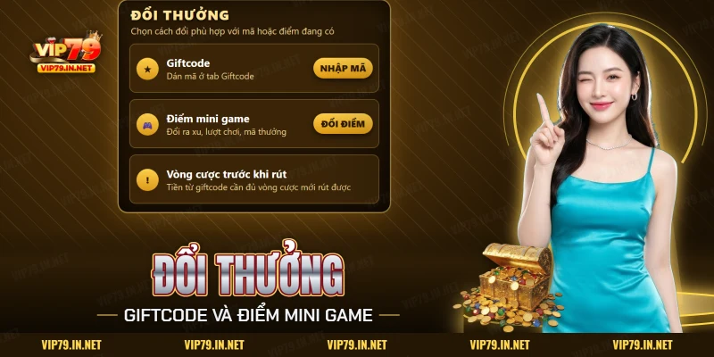 Cách đổi thưởng VIP79 qua giftcode và điểm mini game, kèm lưu ý vòng cược trước khi rút