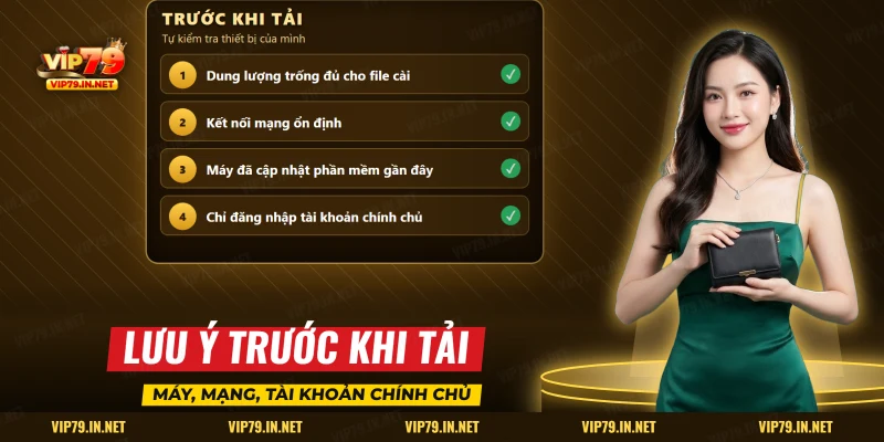 Điều kiện trước khi tải app VIP79: dung lượng trống, mạng ổn định, máy đã cập nhật và tài khoản chính chủ