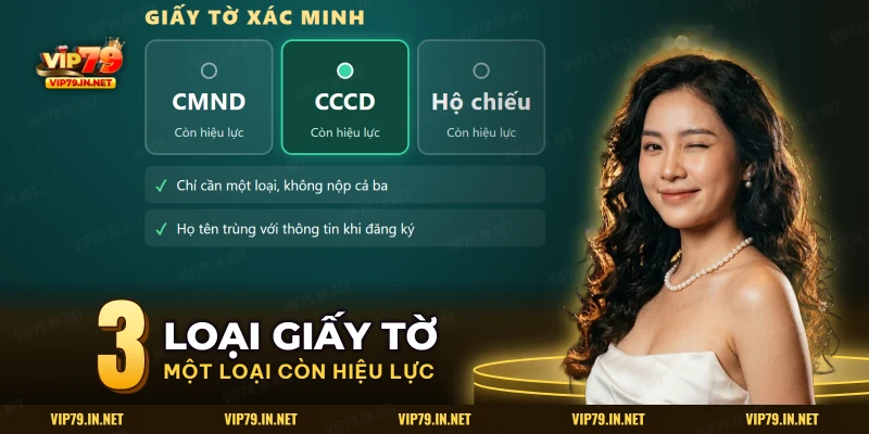 Ba lựa chọn CMND, CCCD và hộ chiếu để xác minh tài khoản VIP79, chỉ cần một loại