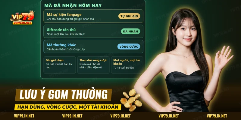 Giftcode nhận được khi điểm danh VIP79 kèm hạn dùng và vòng cược cần theo dõi lúc gom thưởng nhỏ