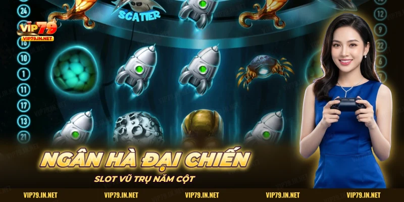 Nổ hũ Ngân Hà Đại Chiến VIP79 màn slot vũ trụ với tên lửa, hành tinh