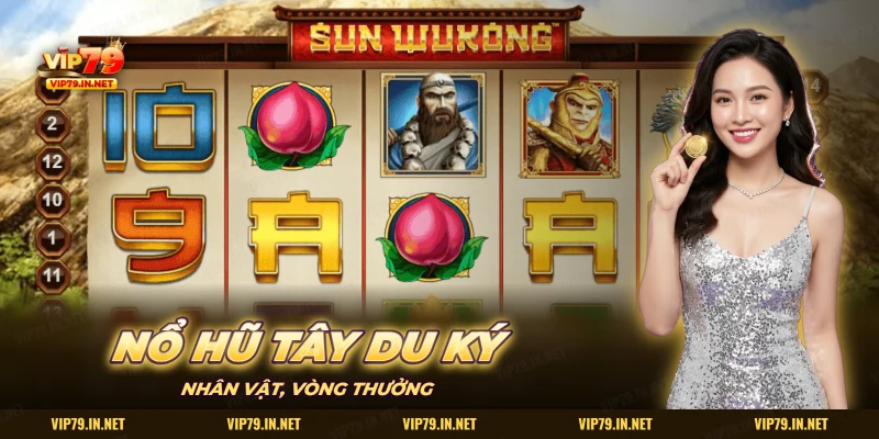 Nổ hũ Tây Du Ký VIP79 nhân vật vòng thưởng