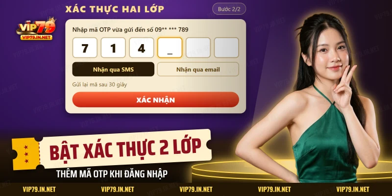 Nhập mã OTP khi bật xác thực hai lớp để bảo vệ tài khoản VIP79
