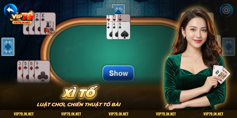 Xì Tố VIP79 luật chơi chiến thuật tố bài